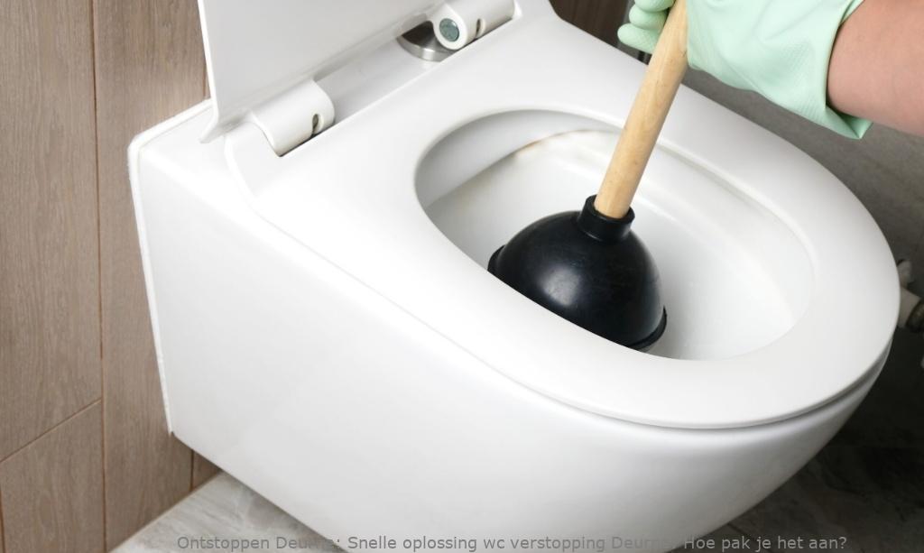 Snelle oplossing wc verstopping Deurne: Hoe pak je het aan?